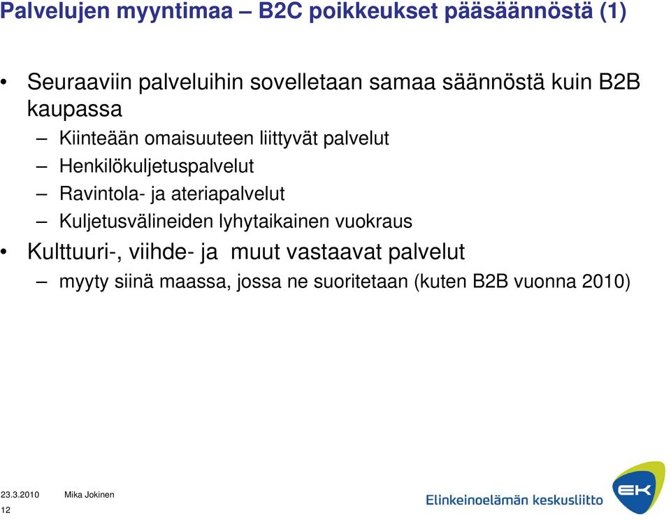 Henkilökuljetuspalvelut Ravintola- ja ateriapalvelut Kuljetusvälineiden lyhytaikainen