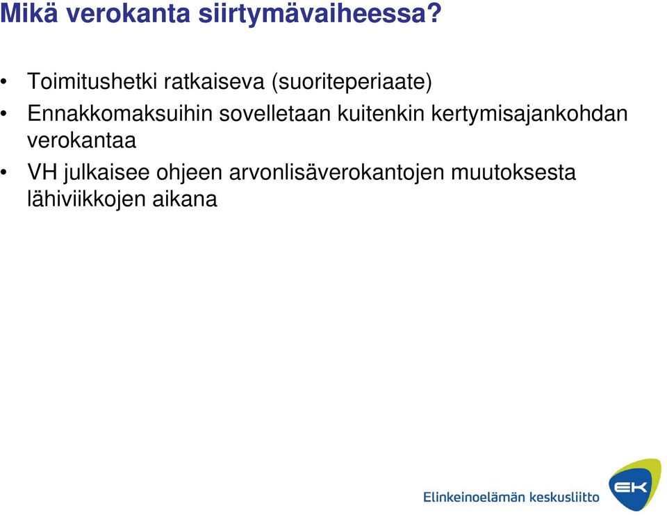Ennakkomaksuihin sovelletaan kuitenkin