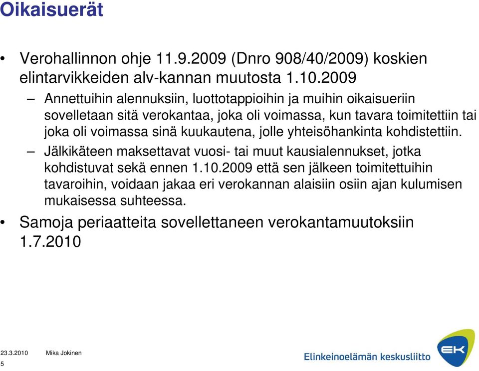 oli voimassa sinä kuukautena, jolle yhteisöhankinta kohdistettiin.