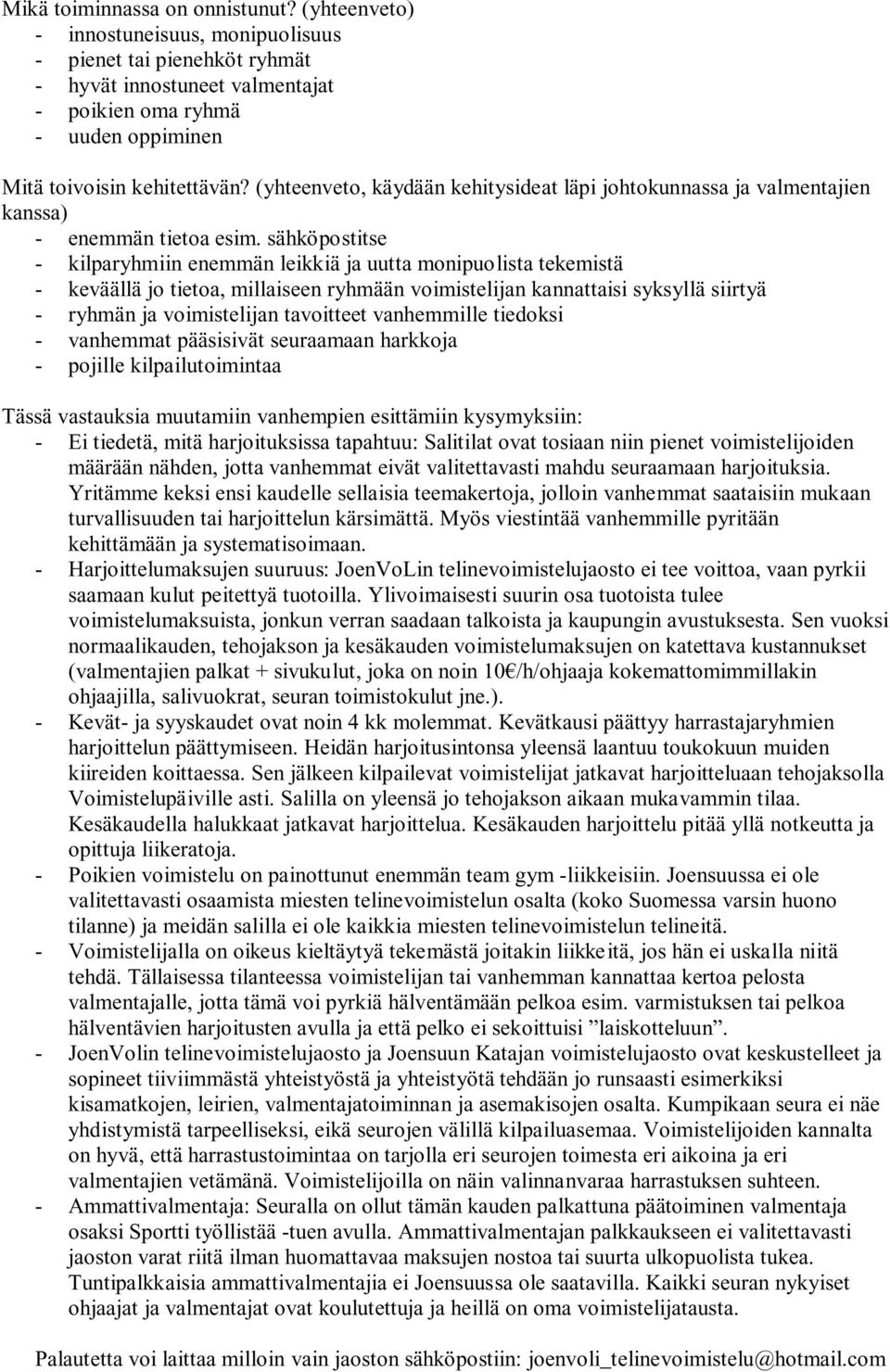 (yhteenveto, käydään kehitysideat läpi johtokunnassa ja valmentajien kanssa) - enemmän tietoa esim.