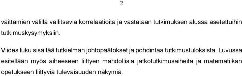 Viides luku sisältää tutkielman johtopäätökset ja pohdintaa tutkimustuloksista.