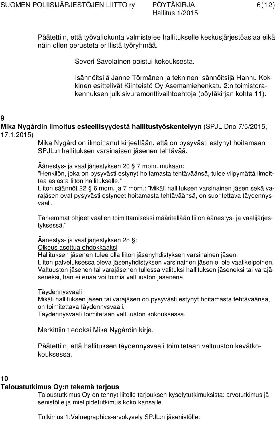 9 Mika Nygårdin ilmoitus esteellisyydestä hallitustyöskentelyyn (SPJL Dno 7/5/2015