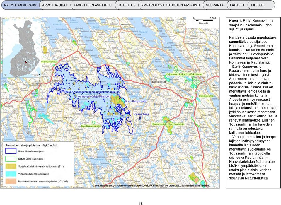 Etelä-Konnevesi on Rautalammin reitin karu ja kirkasvetinen keskusjärvi. Sen rannat ja saaret ovat pääosin kallioisia ja niukkakasvustoisia.