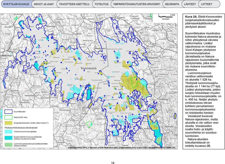 Luonnonsuojeluun varattua valtionmaata on alueella 1 528 ha. Yksityisiä luonnonsuojelualueita on 1 144 ha (77 kpl).