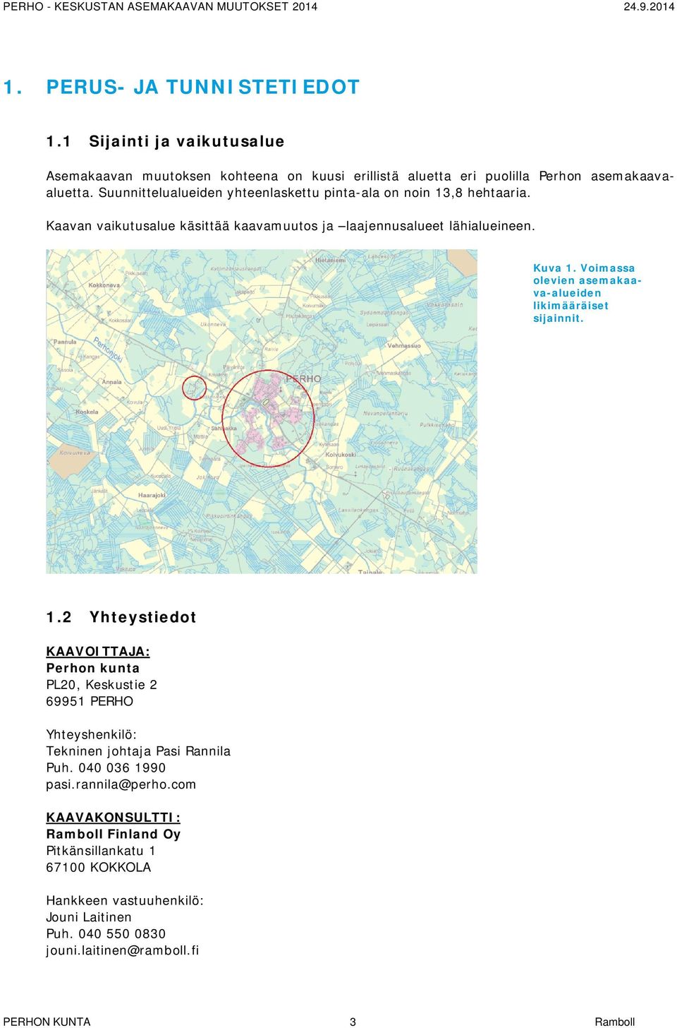 Voimassa olevien asemakaava-alueiden likimääräiset sijainnit. 1.