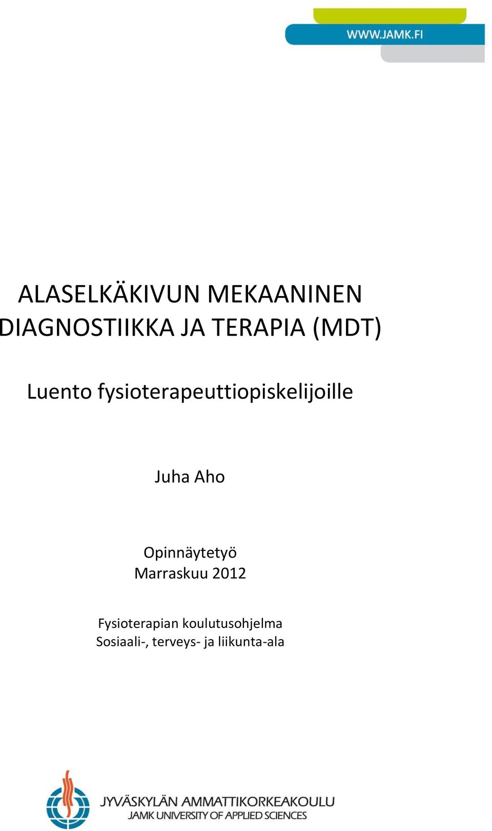 fysioterapeuttiopiskelijoille Juha Aho