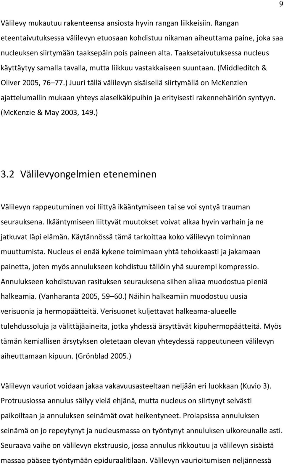 Taaksetaivutuksessa nucleus käyttäytyy samalla tavalla, mutta liikkuu vastakkaiseen suuntaan. (Middleditch & Oliver 2005, 76 77.