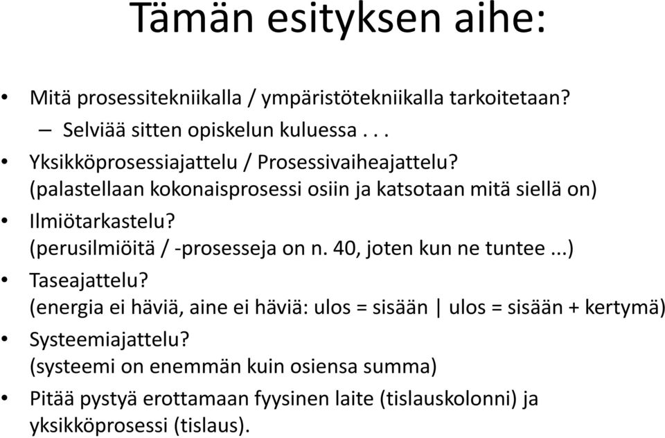 (perusilmiöitä / prosesseja on n. 40, joten kun ne tuntee...) Taseajattelu?