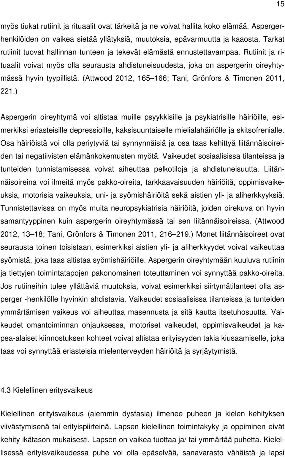(Attwood 2012, 165 166; Tani, Grönfors & Timonen 2011, 221.