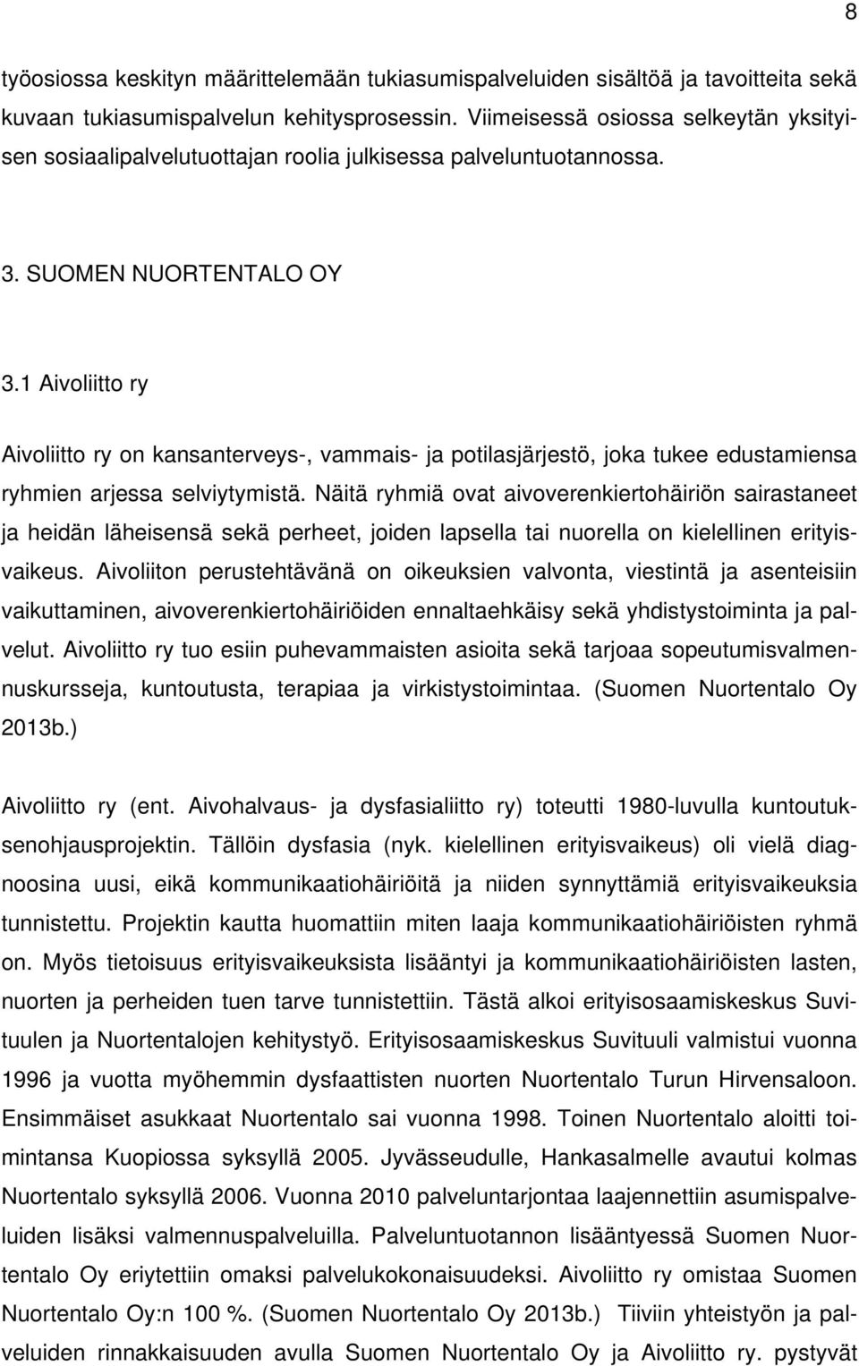 1 Aivoliitto ry Aivoliitto ry on kansanterveys-, vammais- ja potilasjärjestö, joka tukee edustamiensa ryhmien arjessa selviytymistä.