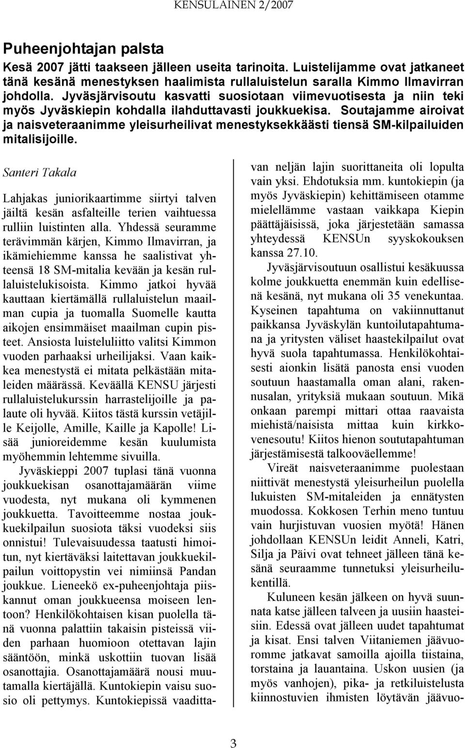 Soutajamme airoivat ja naisveteraanimme yleisurheilivat menestyksekkäästi tiensä SM-kilpailuiden mitalisijoille.