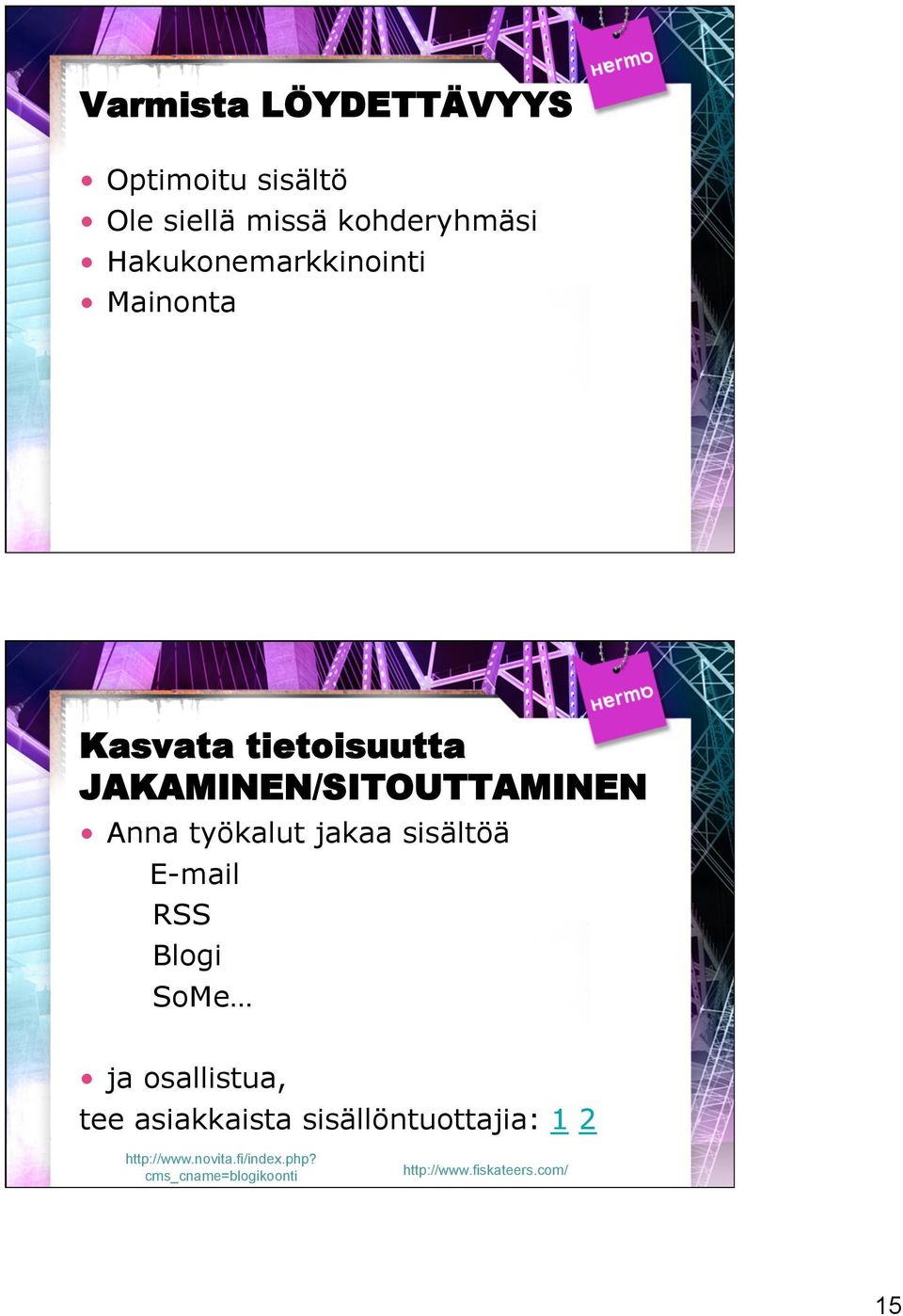 työkalut jakaa sisältöä E-mail RSS Blogi SoMe ja osallistua, tee asiakkaista