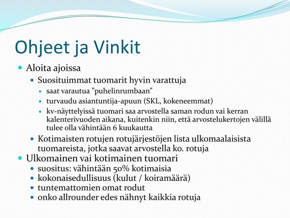 kuukautta Kotimaisten rotujen rotujärjestöjen lista ulkomaalaisista tuomareista, jotka saavat arvostella ko.