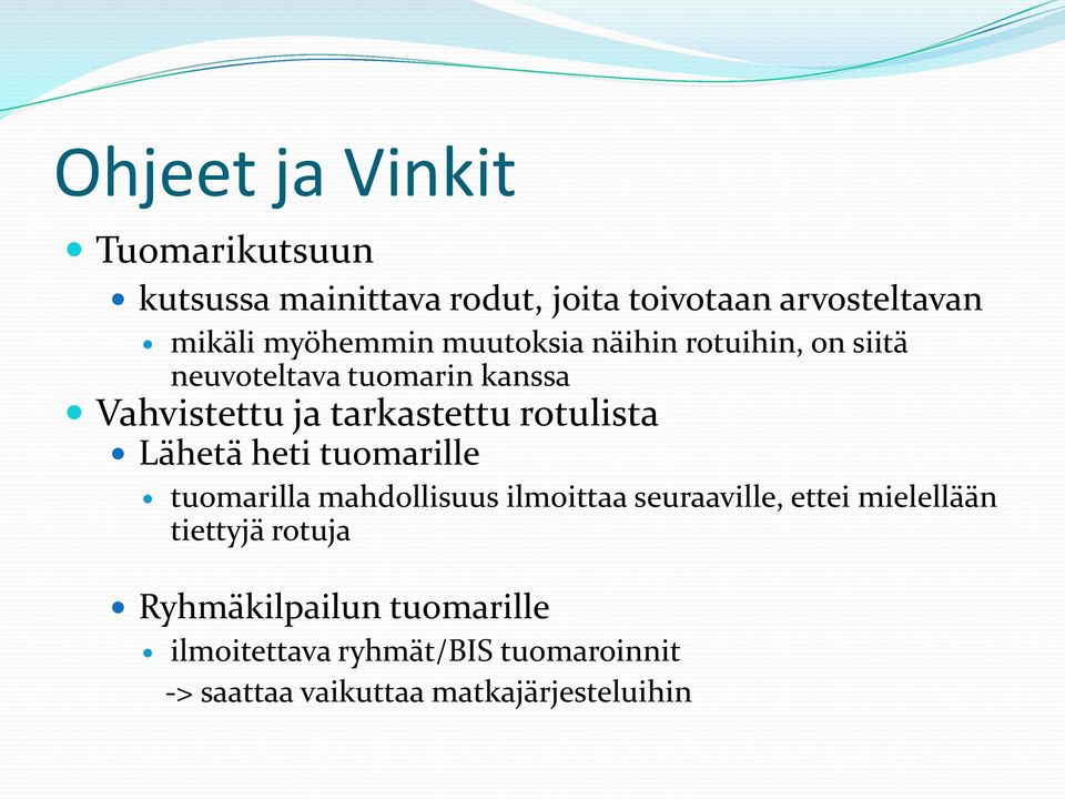 heti tuomarille tuomarilla mahdollisuus ilmoittaa seuraaville, ettei mielellään tiettyjä rotuja