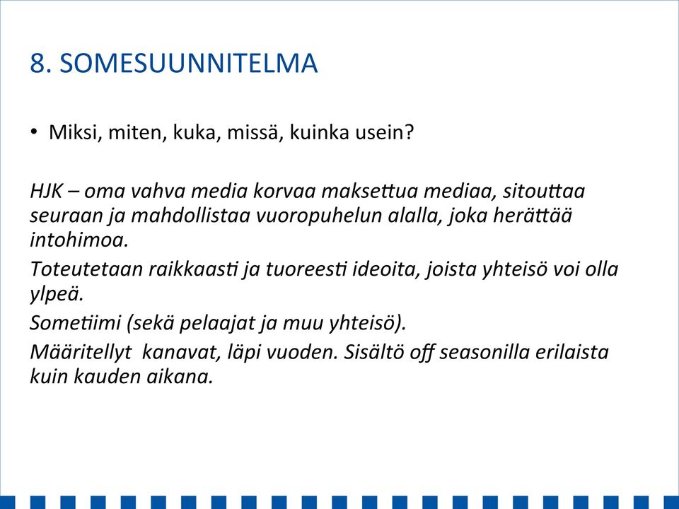 alalla, joka herä:ää intohimoa.
