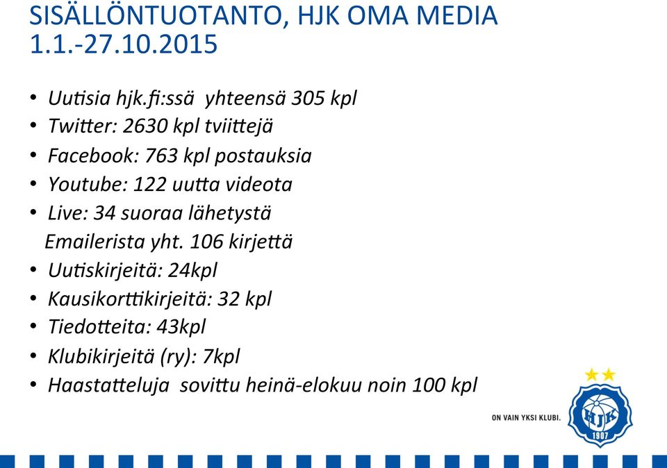 122 uu:a videota Live: 34 suoraa lähetystä Emailerista yht.
