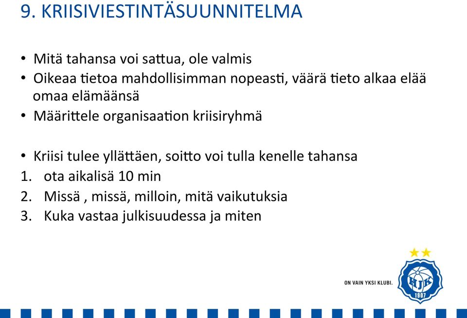 organisaaron kriisiryhmä Kriisi tulee yllä:äen, soi:o voi tulla kenelle tahansa 1.