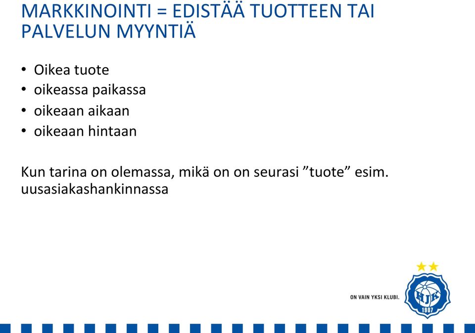 aikaan oikeaan hintaan Kun tarina on olemassa,