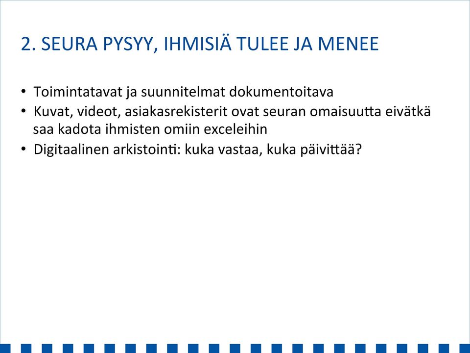 asiakasrekisterit ovat seuran omaisuu:a eivätkä saa kadota