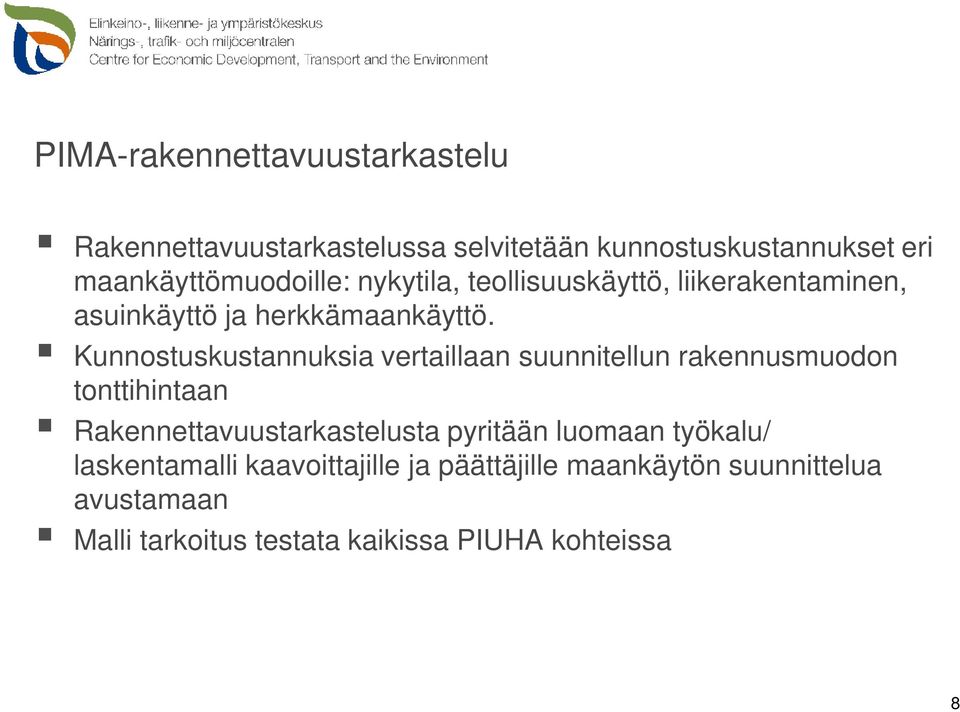 Kunnostuskustannuksia vertaillaan suunnitellun rakennusmuodon tonttihintaan Rakennettavuustarkastelusta pyritään