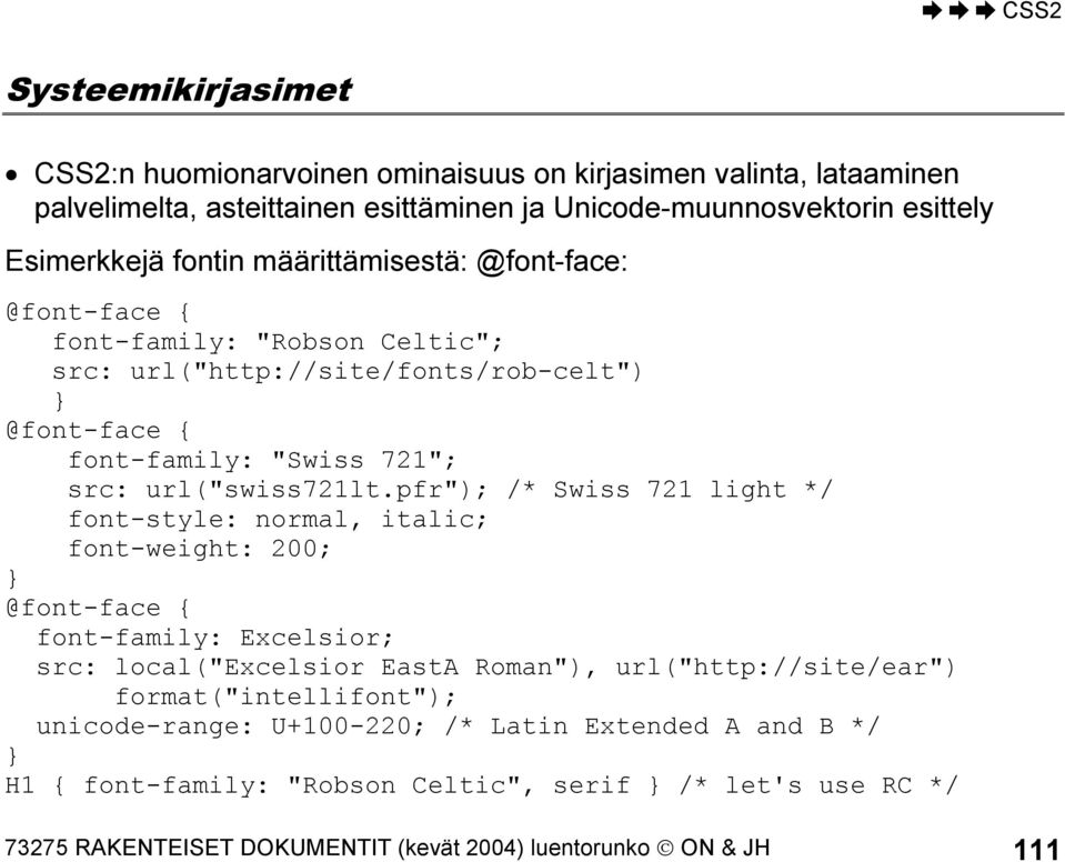 pfr"); /* Swiss 721 light */ font-style: normal, italic; font-weight: 200; } @font-face { font-family: Excelsior; src: local("excelsior EastA Roman"), url("http://site/ear")