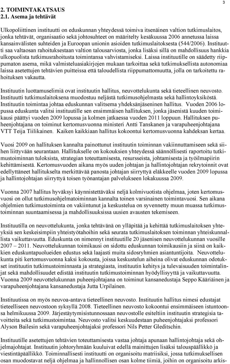 annetussa laissa kansainvälisten suhteiden ja Euroopan unionin asioiden tutkimuslaitoksesta (544/2006).