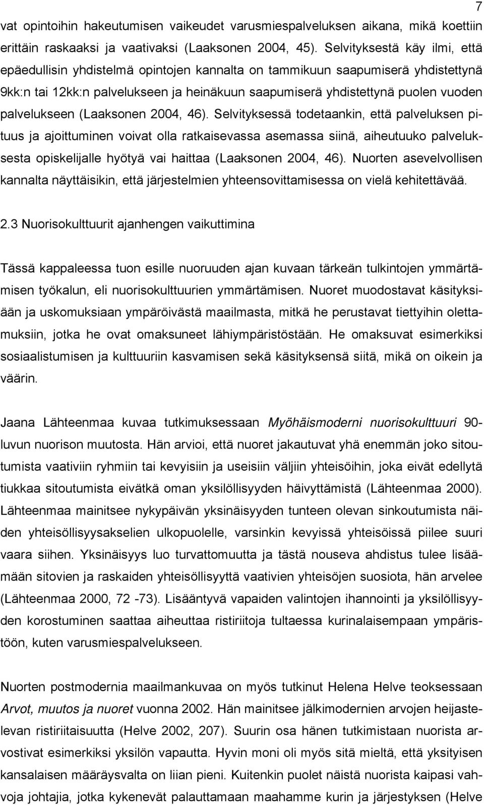 palvelukseen (Laaksonen 2004, 46).