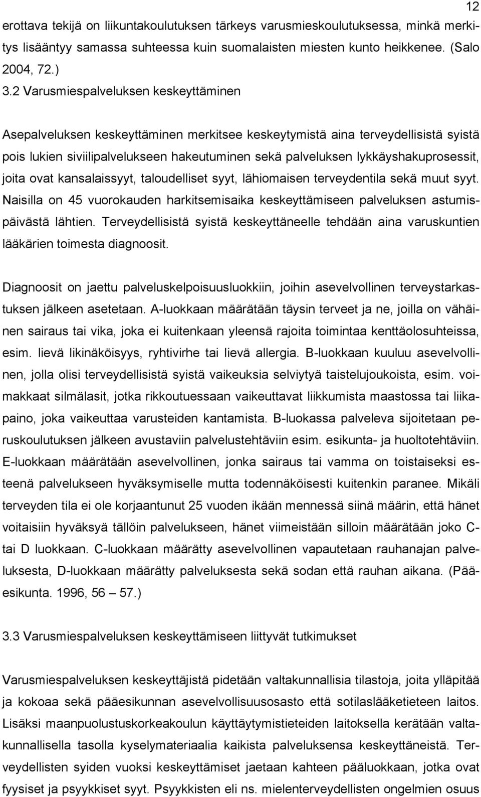 lykkäyshakuprosessit, joita ovat kansalaissyyt, taloudelliset syyt, lähiomaisen terveydentila sekä muut syyt.