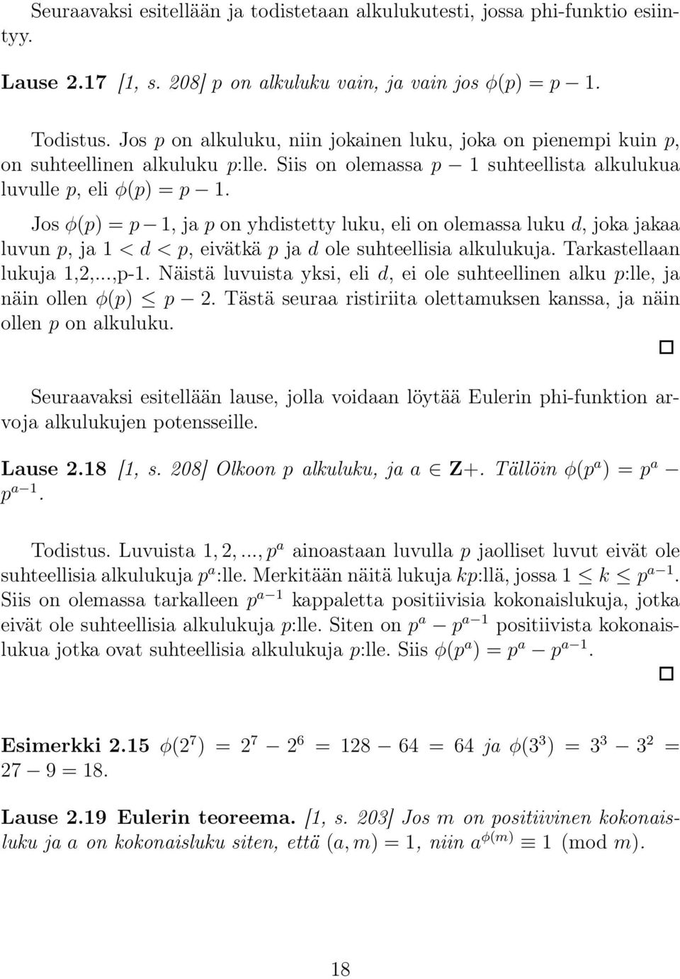 Jos φ(p) = p 1, ja p on yhdistetty luku, eli on olemassa luku d, joka jakaa luvun p, ja 1 < d < p, eivätkä p ja d ole suhteellisia alkulukuja. Tarkastellaan lukuja 1,2,...,p-1.