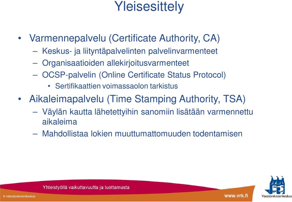 Protocol) Sertifikaattien voimassaolon tarkistus Aikaleimapalvelu (Time Stamping Authority, TSA)