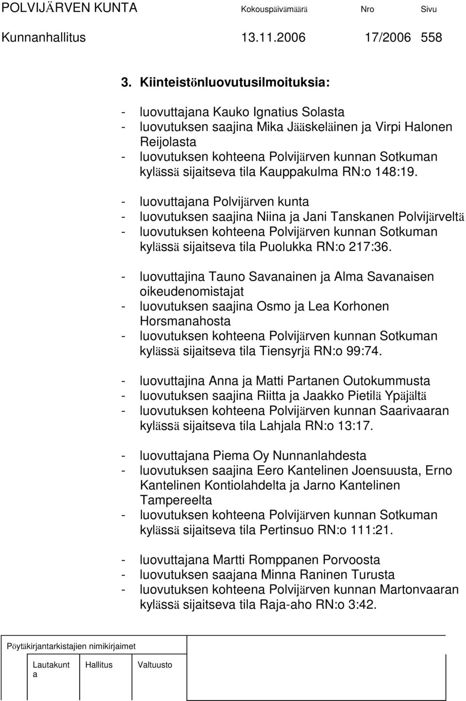RN:o 148:19. - luovuttjn Polvijärven kunt - luovutuksen sjin Niin j Jni Tnsknen Polvijärveltä - luovutuksen kohteen Polvijärven kunnn Sotkumn kylässä sijitsev til Puolukk RN:o 217:36.