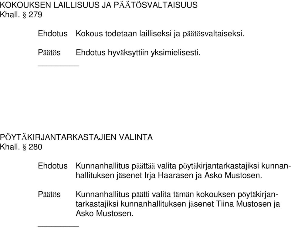 280 Ehdotus Kunnnhllitus päättää vlit pöytäkirjntrkstjiksi kunnnhllituksen jäsenet Irj Hrsen j Asko
