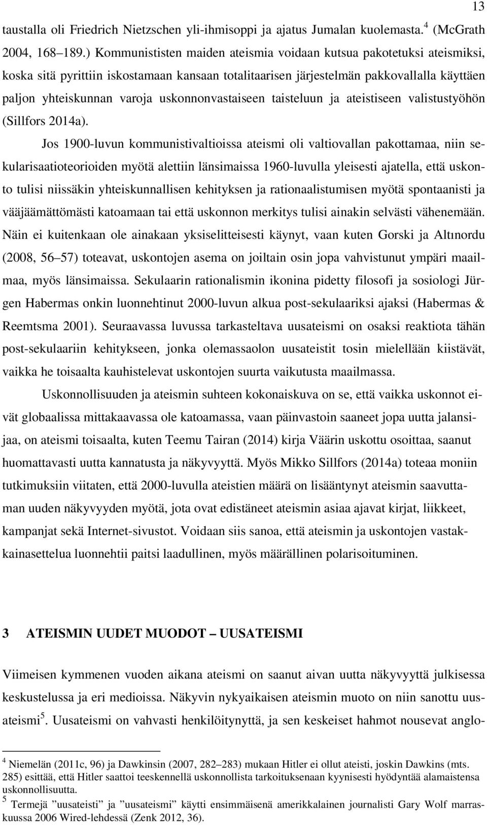 uskonnonvastaiseen taisteluun ja ateistiseen valistustyöhön (Sillfors 2014a).