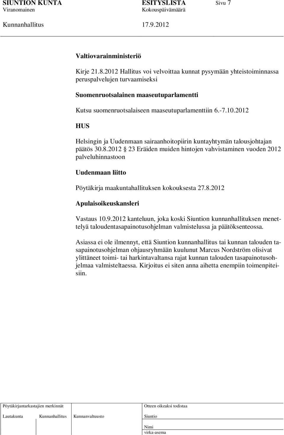2012 HUS Helsingin ja Uudenmaan sairaanhoitopiirin kuntayhtymän talousjohtajan päätös 30.8.