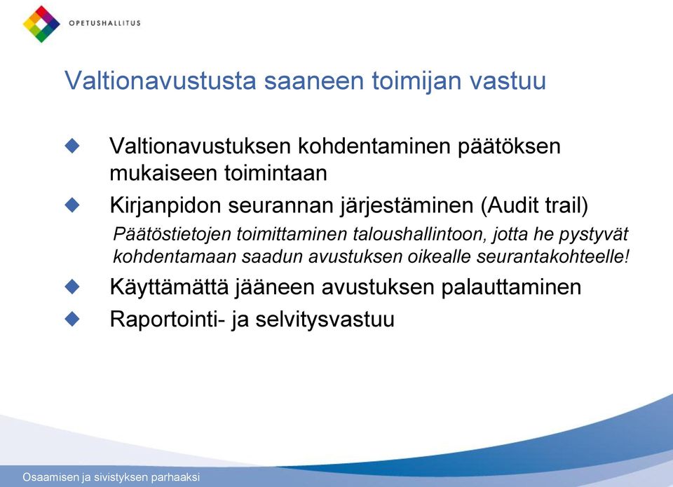 toimittaminen taloushallintoon, jotta he pystyvät kohdentamaan saadun avustuksen