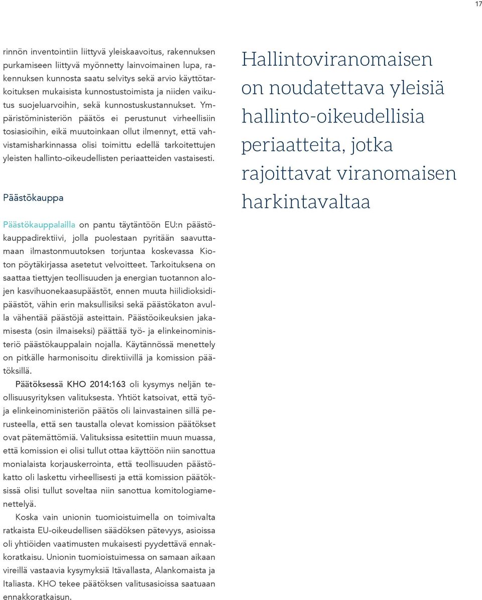 Ympäristöministeriön päätös ei perustunut virheellisiin tosiasioihin, eikä muutoinkaan ollut ilmennyt, että vahvistamisharkinnassa olisi toimittu edellä tarkoitettujen yleisten