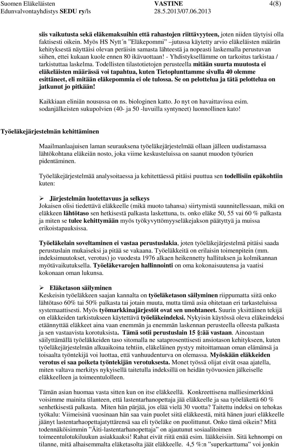 ikävuottaan! - Yhdistyksellämme on tarkoitus tarkistaa / tarkistuttaa laskelma.