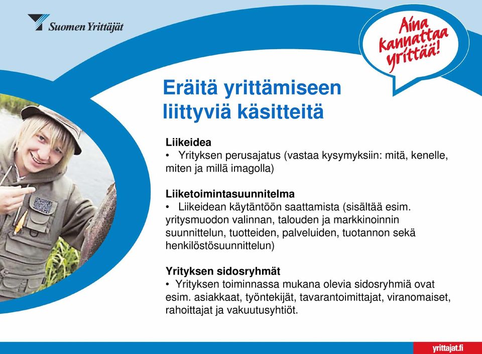 yritysmuodon valinnan, talouden ja markkinoinnin suunnittelun, tuotteiden, palveluiden, tuotannon sekä henkilöstösuunnittelun)