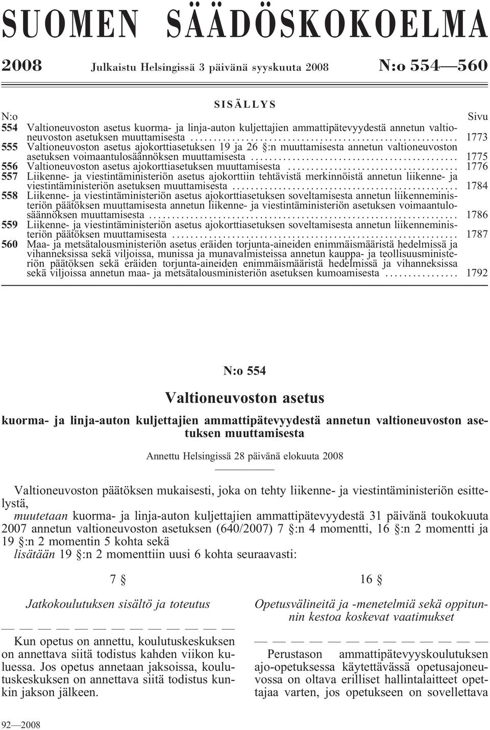 .. 1775 556 Valtioneuvoston asetus ajokorttiasetuksen muuttamisesta.