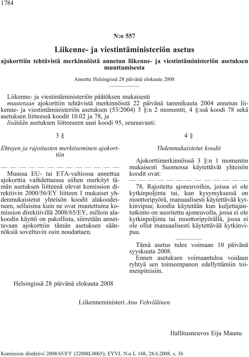 2 momentti, 4 :ssä koodi 78 sekä asetuksen liitteessä koodit 10.