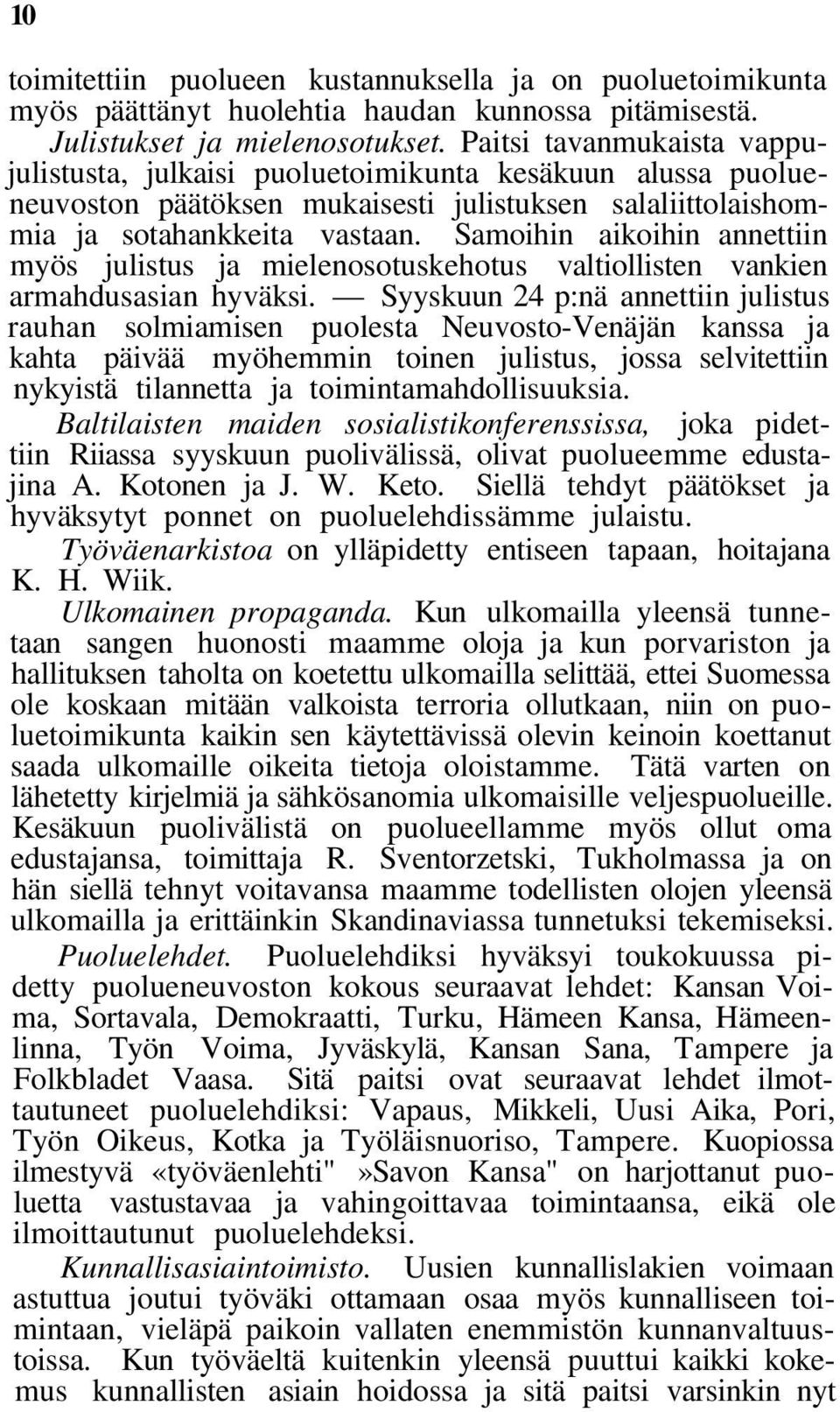 Samoihin aikoihin annettiin myös julistus ja mielenosotuskehotus valtiollisten vankien armahdusasian hyväksi.