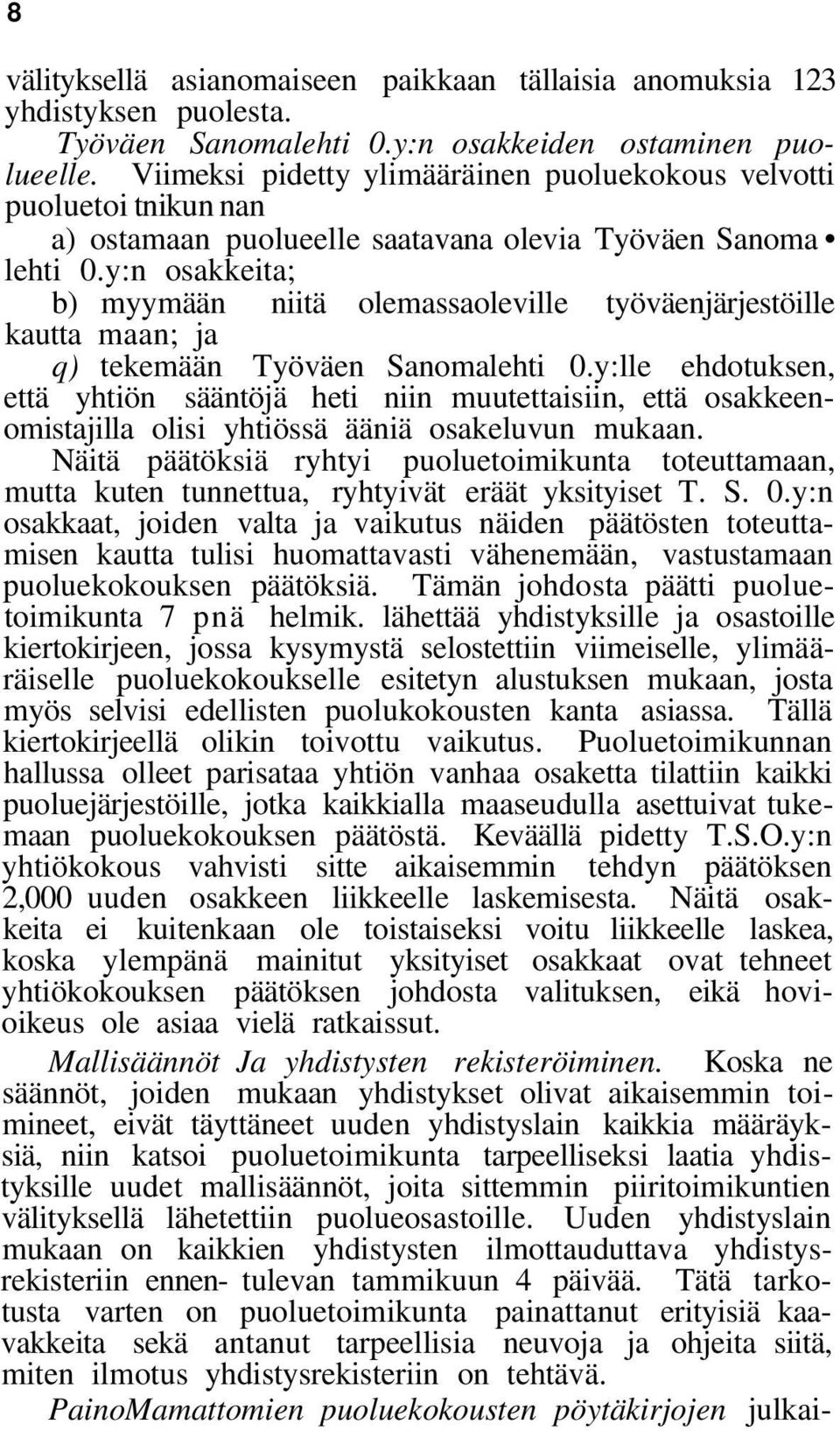 y:n osakkeita; b) myymään niitä olemassaoleville työväenjärjestöille kautta maan; ja q) tekemään Työväen Sanomalehti 0.