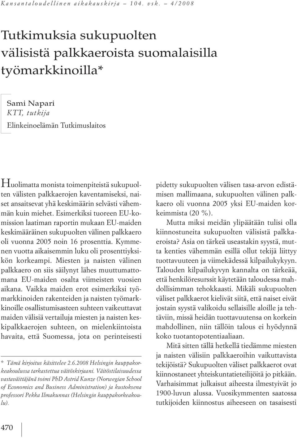 palkkaerojen kaventamiseksi, naiset ansaitsevat yhä keskimäärin selvästi vähemmän kuin miehet.