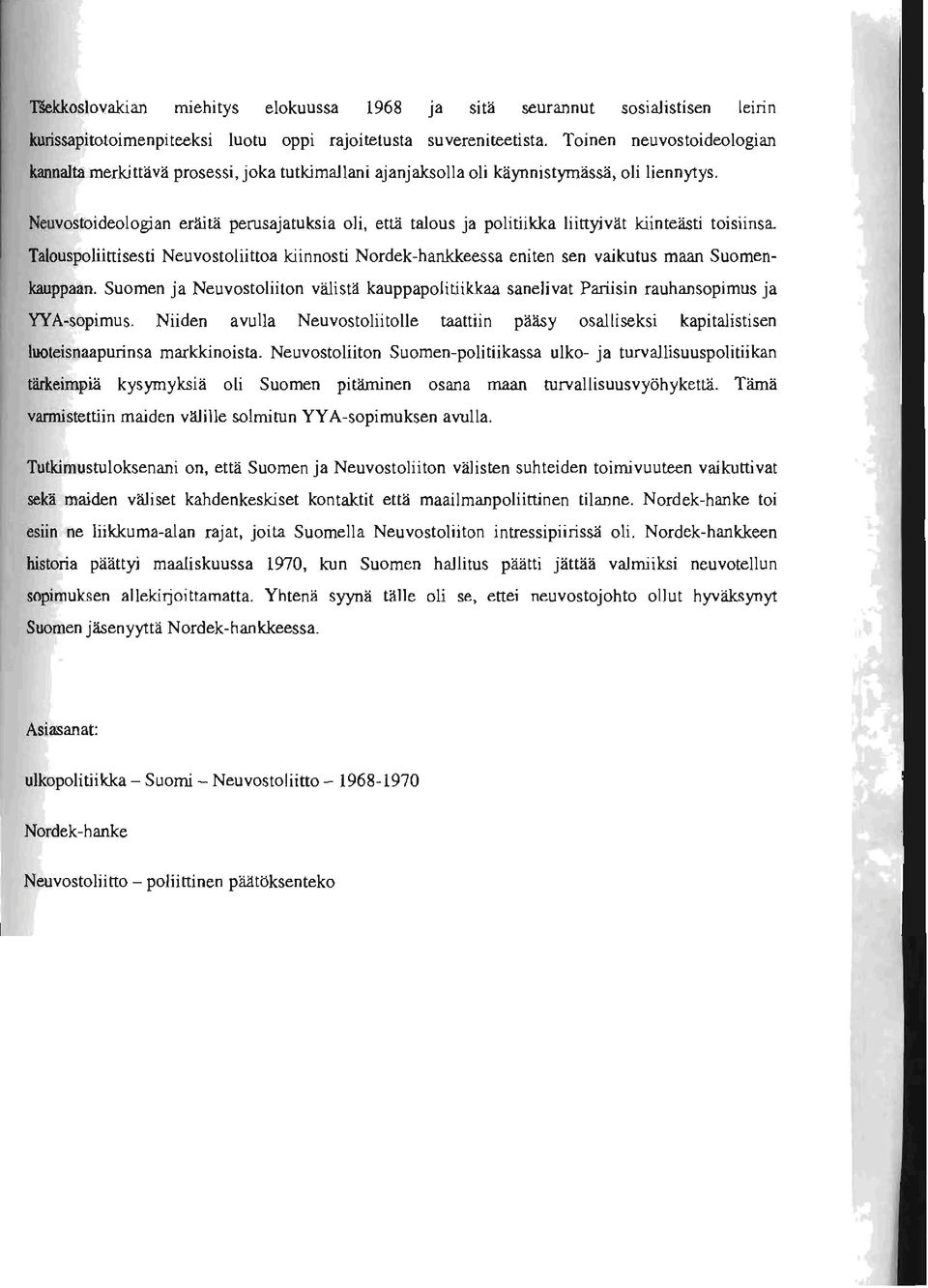 Neuvostoideologian erllitä perusajatuksia oli, että talous ja politiikka liittyivät kiinteästi toisiinsa.