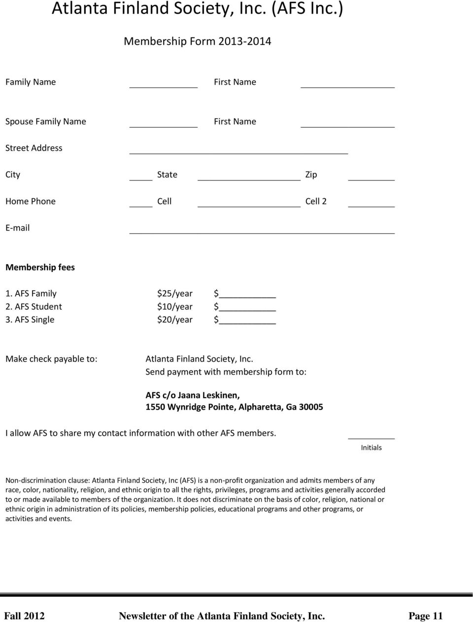 Send payment with membership form to: AFS c/o Jaana Leskinen, 1550 Wynridge Pointe, Alpharetta, Ga 30005 I allow AFS to share my contact information with other AFS members.