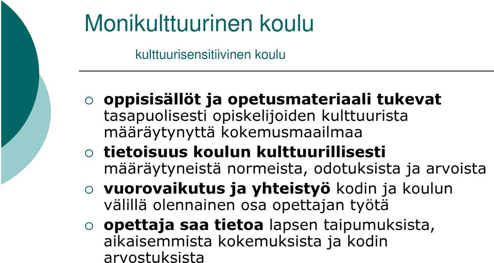 kulttuurillisesti määräytyneistä normeista, odotuksista ja arvoista vuorovaikutus ja yhteistyö kodin ja