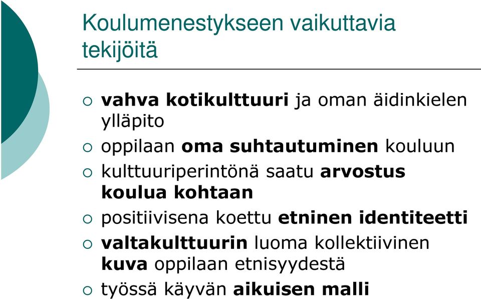 saatu arvostus koulua kohtaan positiivisena koettu etninen identiteetti