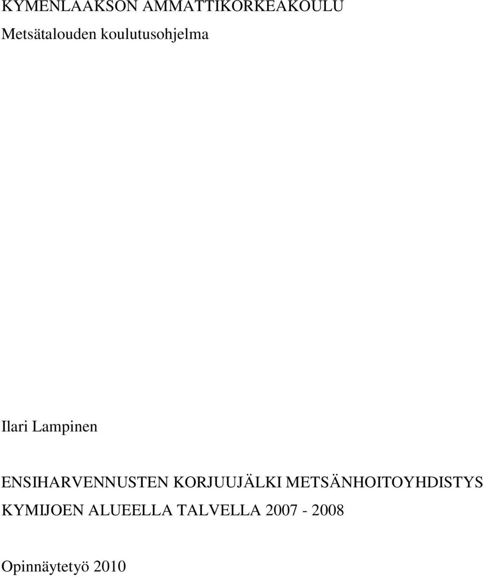 ENSIHARVENNUSTEN KORJUUJÄLKI