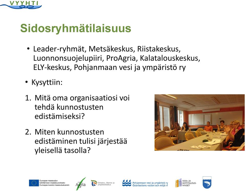 vesi ja ympäristö ry Kysyttiin: 1.