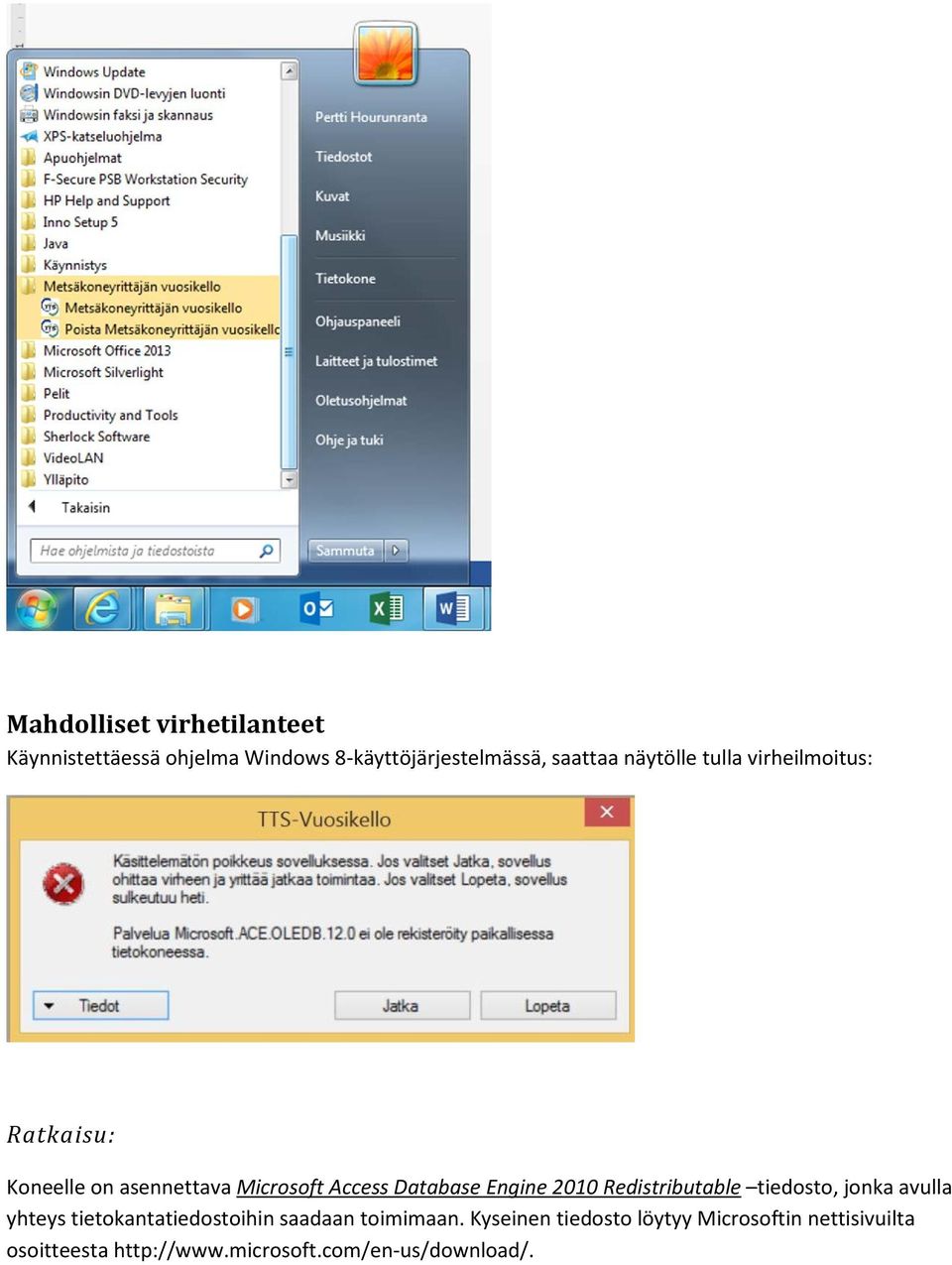 2010 Redistributable tiedosto, jonka avulla yhteys tietokantatiedostoihin saadaan toimimaan.